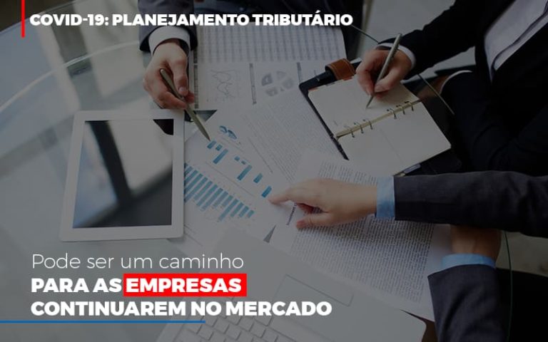 Covid 19 Planejamento Tributario Pode Ser Um Caminho Para Empresas Continuarem No Mercado (3) Contabilidade Na Bahia Ba - Contabilidade na Bahia - BA | Grupo Orcoma