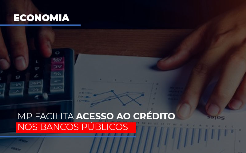 Mp Facilita Acesso Ao Criterio Nos Bancos Publicos - Contabilidade na Bahia - BA | Grupo Orcoma