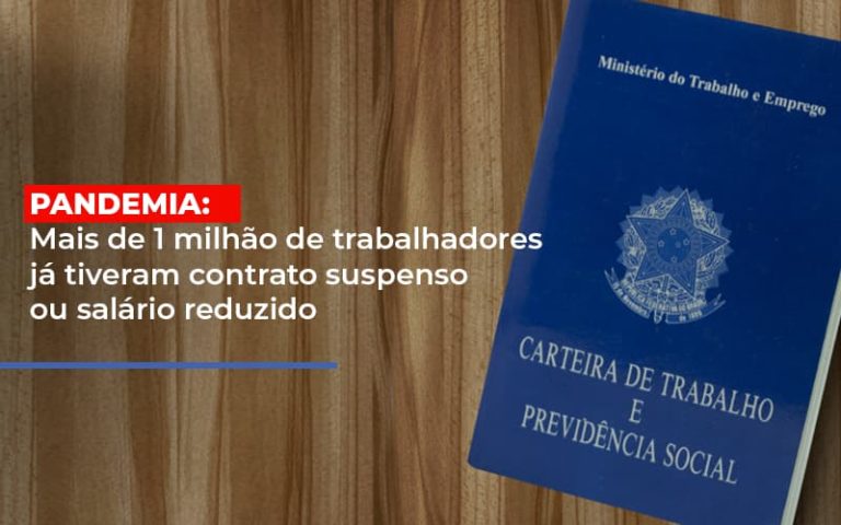 Pandemia Mais De 1 Milhao De Trabalhadores Ja Tiveram Contrato Suspenso Ou Salario Reduzido - Contabilidade na Bahia - BA | Grupo Orcoma