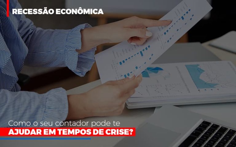 Recessao Economica Como Seu Contador Pode Te Ajudar Em Tempos De Crise - Contabilidade na Bahia - BA | Grupo Orcoma