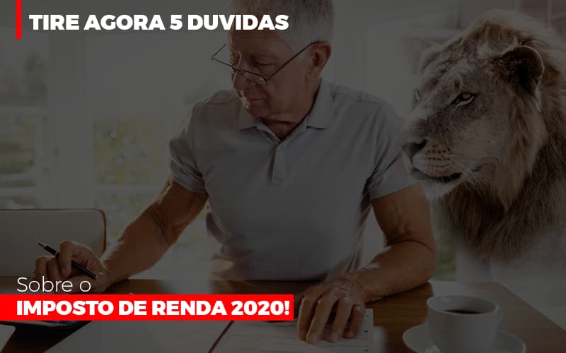 Tire Agora 5 Duvidas Sobre O Imposto De Renda 2020 - Contabilidade na Bahia - BA | Grupo Orcoma