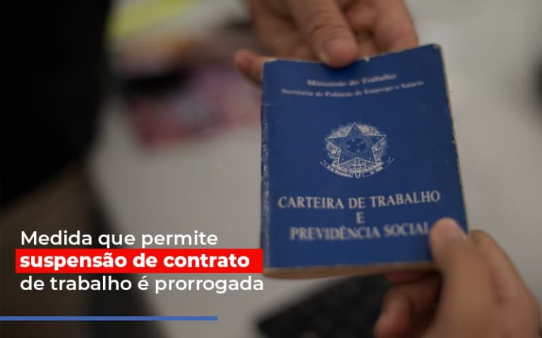 Medida Que Permite Suspensao De Contrato De Trabalho E Prorrogada - Contabilidade na Bahia - BA | Grupo Orcoma