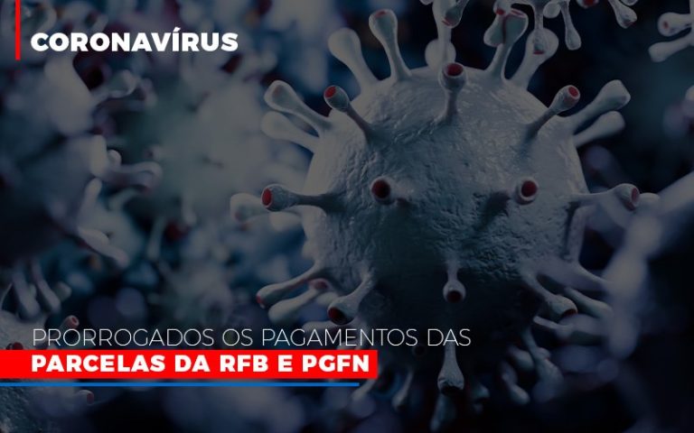 Coronavirus Prorrogados Os Pagamentos Das Parcelas Da Rfb E Pgfn - Contabilidade na Bahia - BA | Grupo Orcoma