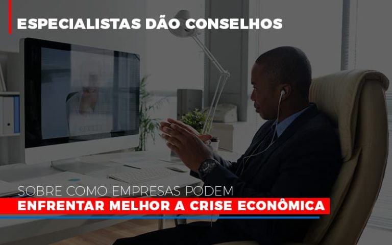 Especialistas Dao Conselhos Sobre Como Empresas Podem Enfrentar Melhor A Crise Economica Abrir Empresa Simples - Contabilidade na Bahia - BA | Grupo Orcoma