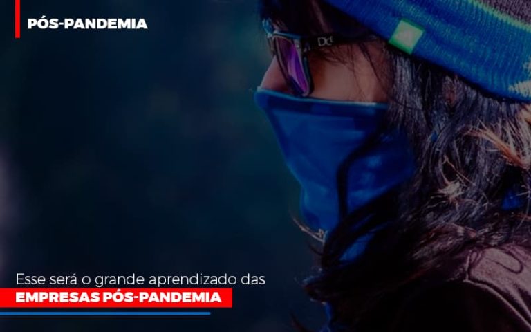 Esse Sera O Grande Aprendizado Das Empresas Pos Pandemia - Contabilidade na Bahia - BA | Grupo Orcoma