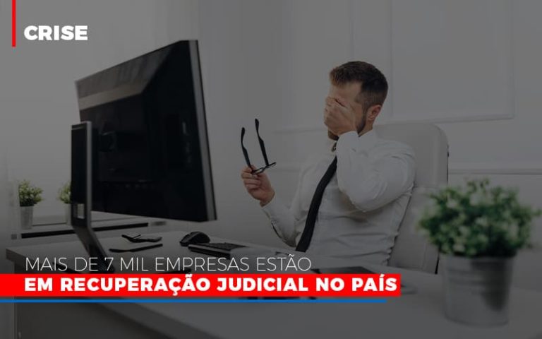 Mais De 7 Mil Empresas Estao Em Recuperacao Judicial No Pais - Contabilidade na Bahia - BA | Grupo Orcoma