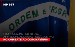 Mp 927 Prorrogadas Por 60 Dias As Medidas Adotadas Pelo Governo No Combate Ao Coronavirus - Contabilidade na Bahia - BA | Grupo Orcoma