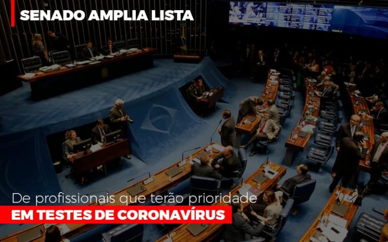 Senado Amplia Lista De Profissionais Que Terao Prioridade Em Testes De Coronavirus - Contabilidade na Bahia - BA | Grupo Orcoma