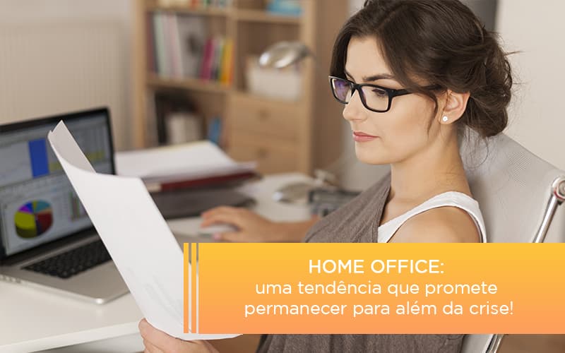 Home Office Uma Tendencia Que Promete Permanecer Para Alem Da Crise - Contabilidade na Bahia - BA | Grupo Orcoma