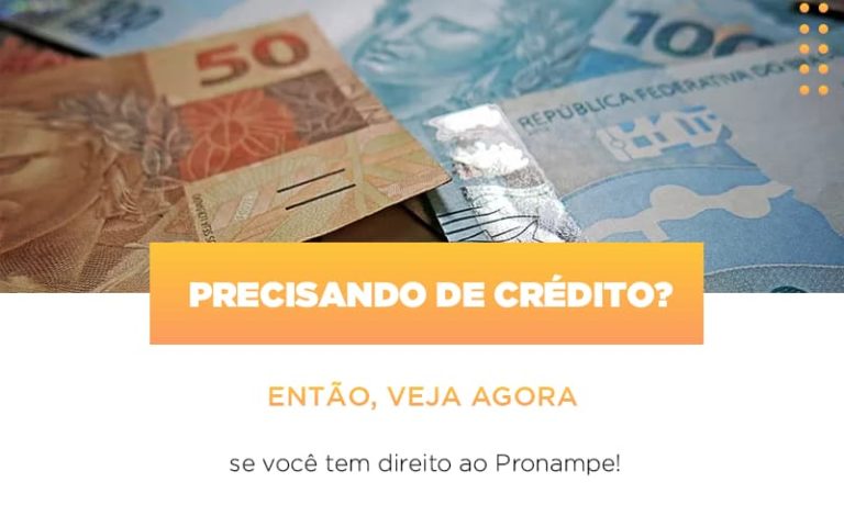 Precisando De Credito Entao Veja Se Voce Tem Direito Ao Pronampe - Contabilidade na Bahia - BA | Grupo Orcoma