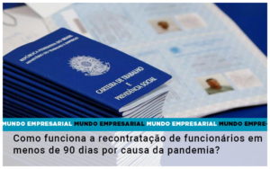 Como Funciona A Recontratacao De Funcionarios Em Menos De 90 Dias Por Causa Da Pandemia - Contabilidade na Bahia - BA | Grupo Orcoma