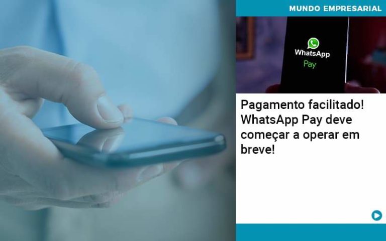 Pagamento Facilitado Whatsapp Pay Deve Comecar A Operar Em Breve - Abrir Empresa Simples