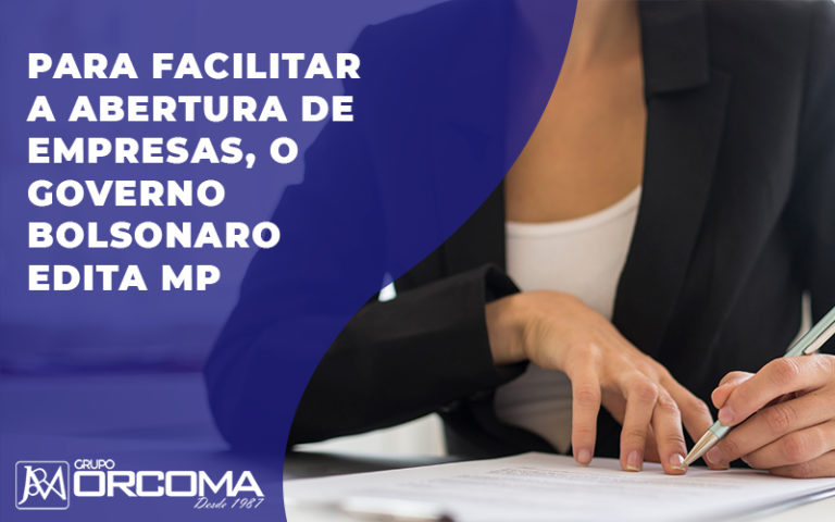 Para Facilitar A Abertura De Empresas, O Governo Bolsonaro Edita Mp - Contabilidade na Bahia - BA | Grupo Orcoma