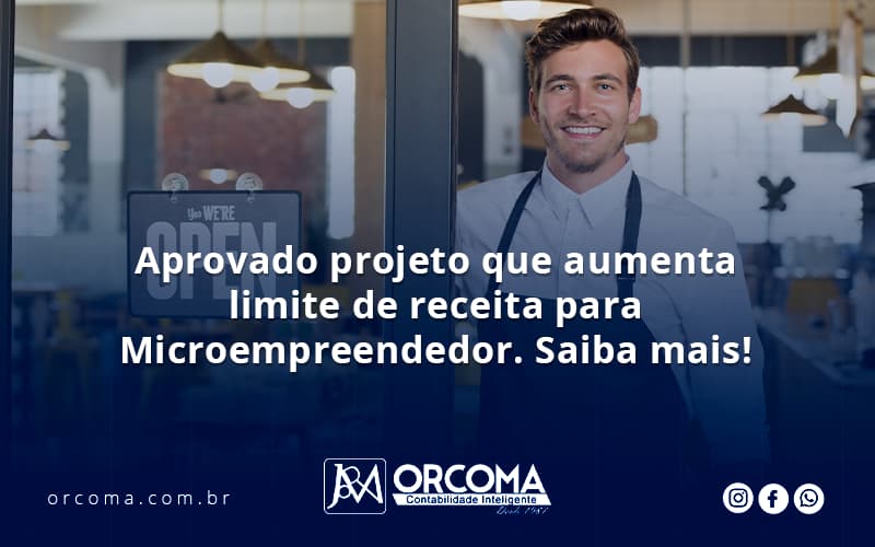 Aprovado Projeto Que Aumenta Limite De Receita Para Microempreendedor. Saiba Mais Orcoma - Contabilidade na Bahia - BA | Grupo Orcoma