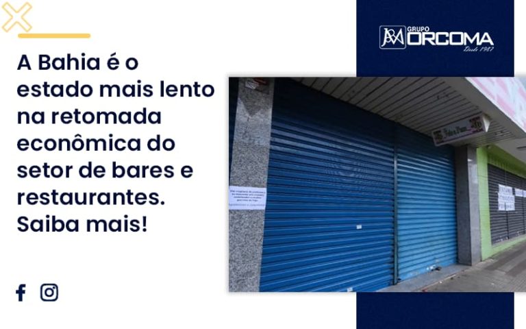 A Bahia é O Estado Mais Lento Na Retomada Econômica Do Setor De Bares E Restaurantes. Saiba Mais! Orcoma - Contabilidade na Bahia - BA | Grupo Orcoma