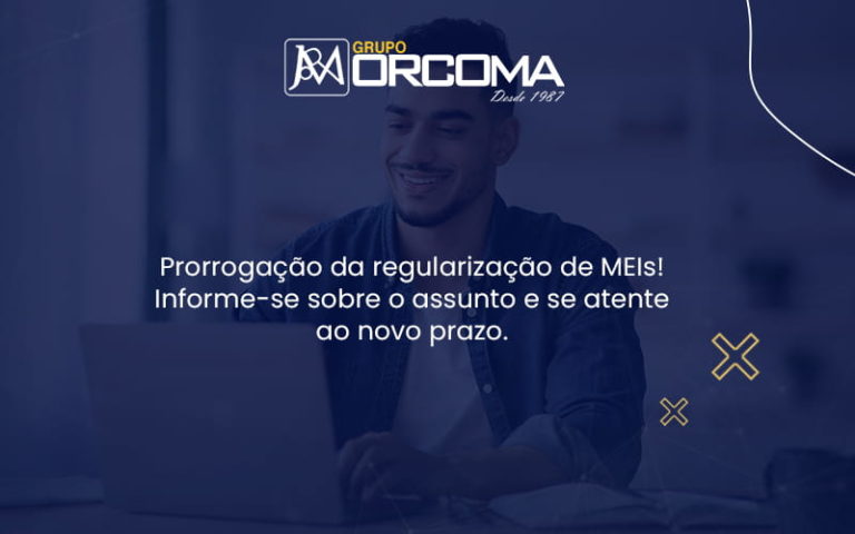 Receita Federal Prorroga O Prazo De Regularização Do Mei (1) - Contabilidade na Bahia - BA | Grupo Orcoma