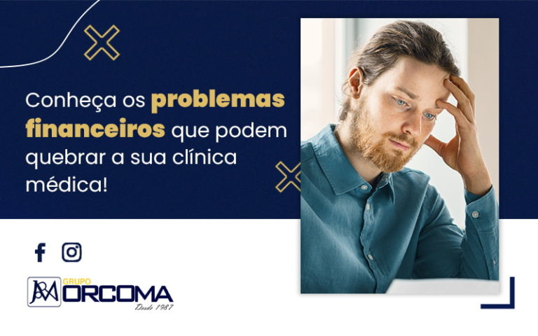 Conheca Os Problemas Financeiros Que Podem Quebrar A Sua Clinica Medica Blog - Contabilidade na Bahia - BA | Grupo Orcoma